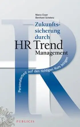 Esser / Schelenz |  Zukunftssicherung durch HR Trend Management | eBook | Sack Fachmedien