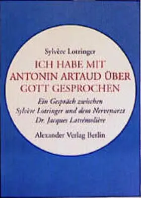 Lotringer / Günther |  Ich habe mit Antonin Artaud über Gott gesprochen | Buch |  Sack Fachmedien