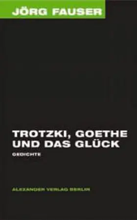 Fauser |  Trotzki, Goethe und das Glück | Buch |  Sack Fachmedien
