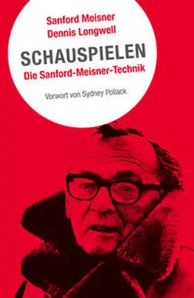 Meisner / Longwell |  Schauspielen. Die Sanford Meisner Methode | Buch |  Sack Fachmedien