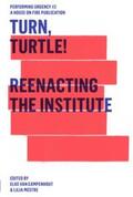 Van Campenhout / Mestre / Malzacher |  Turn, Turtle! Reenacting The Institute | Buch |  Sack Fachmedien