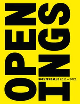 Werner / Kalu / Kirchner |  OPENINGS – Sophiensæle / Sophiensäle / Sophiensaele | Buch |  Sack Fachmedien