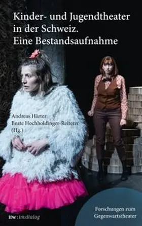 Härter / Hochholdinger-Reiterer |  itw: im Dialog - Band 6 Kinder- und Jugendtheater in der Schweiz | Buch |  Sack Fachmedien