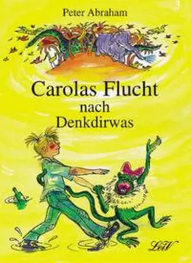 Abraham |  Carolas Flucht nach Denkdirwas | Buch |  Sack Fachmedien