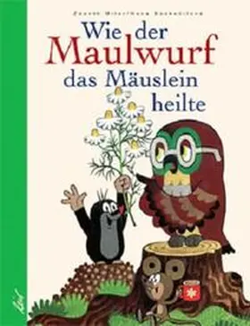 Miler / Doskocilová |  Wie der Maulwurf das Mäuslein heilte | Buch |  Sack Fachmedien