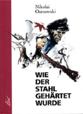 Ostrowski |  Wie der Stahl gehärtet wurde | Buch |  Sack Fachmedien