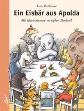 Rathenow |  Ein Eisbär aus Apolda | Buch |  Sack Fachmedien