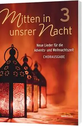 Mitten in unsrer Nacht 3 - Chorpartitur | Buch | 978-3-89615-556-6 | www.sack.de