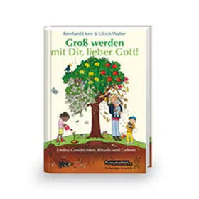 Walter |  Groß werden mit Dir, lieber Gott! | Buch |  Sack Fachmedien