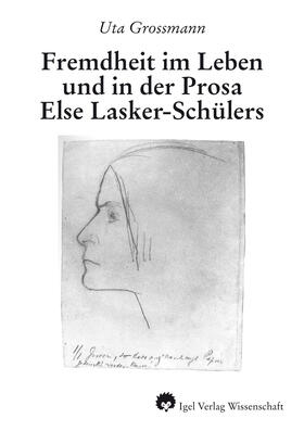 Grossmann | Fremdheit im Leben und in der Prosa Else Lasker-Schülers | Buch | 978-3-89621-141-5 | sack.de