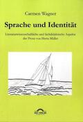 Wagner |  Sprache und Identität: Literaturwissenschaftliche und fachdidaktische Aspekte der Prosa von Herta Müller. | Buch |  Sack Fachmedien