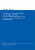 Kausch / Hein |  Die Grenzen der erbrechtlichen Ausschlagungsfreiheit - insbesondere im Hinblick auf die bewusste Aufrechterhaltung der Bedürftigkeit | Buch |  Sack Fachmedien