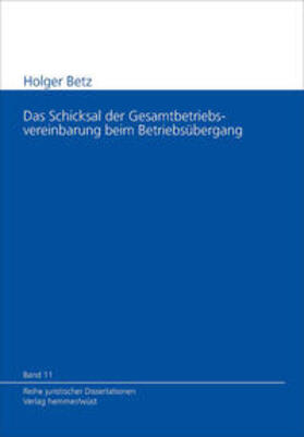 Betz / Hein | Schicksal der Gesamtbetriebsvereinbarung beim Betriebsübergang | Buch | 978-3-89634-686-5 | sack.de