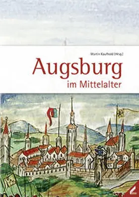 Kaufhold / Krüger / Kreuzer |  Augsburg im Mittelalter | Buch |  Sack Fachmedien