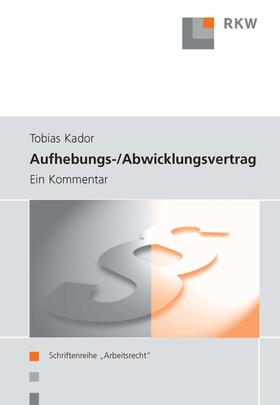 Kador | Aufhebungs- und Abwicklungsvertrag. | Buch | 978-3-89644-256-7 | sack.de