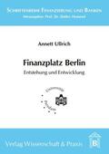 Ullrich |  Finanzplatz Berlin. Entstehung und Entwicklung. | eBook | Sack Fachmedien