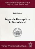 Kürten |  Regionale Finanzplätze in Deutschland. | eBook | Sack Fachmedien