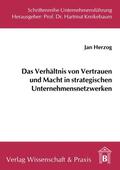 Herzog |  Das Verhältnis von Vertrauen und Macht in strategischen Unternehmensnetzwerken. | eBook | Sack Fachmedien