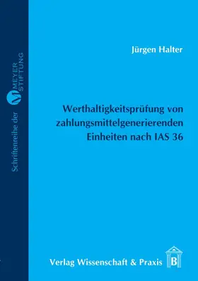 Halter |  Werthaltigkeitsprüfung von zahlungsmittelgenerierenden Einheiten nach IAS 36. | eBook | Sack Fachmedien