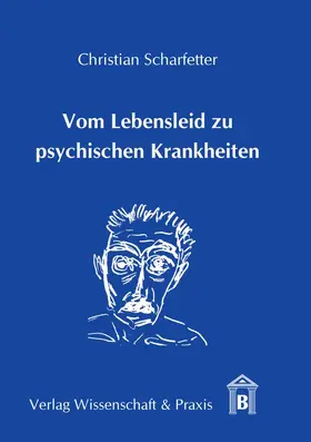 Scharfetter |  Vom Lebensleid zu psychischen Krankheiten. | eBook | Sack Fachmedien