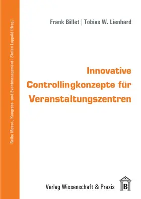 Luppold / Lienhard / Billet |  Innovative Controllingkonzepte für Veranstaltungszentren. | eBook | Sack Fachmedien