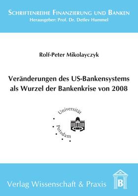 Mikolayczyk |  Veränderung des US-Bankensystems als Wurzel der Bankenkrise 2008. | eBook | Sack Fachmedien
