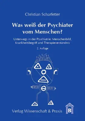 Scharfetter |  Was weiß der Psychiater vom Menschen? | eBook | Sack Fachmedien