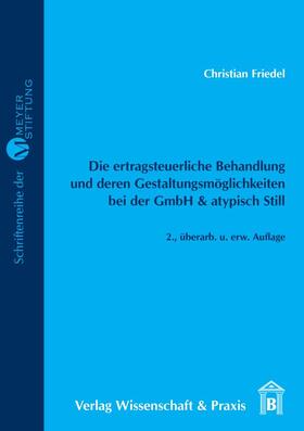 Friedel | Die ertragsteuerliche Behandlung und deren Gestaltungsmöglichkeiten bei der GmbH & atypisch Still. | E-Book | sack.de