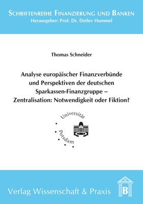 Schneider | Analyse europäischer Finanzverbünde und Perspektiven der deutschen Sparkassen-Finanzgruppe - Zentralisation: Notwendigkeit oder Fiktion? | E-Book | sack.de