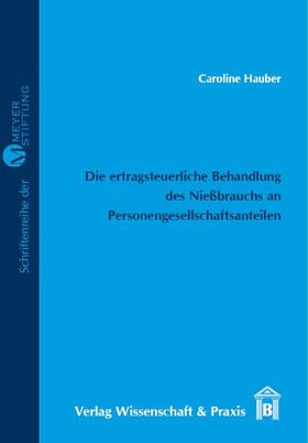 Hauber | Die ertragsteuerliche Behandlung des Nießbrauchs an Personengesellschaftsanteilen. | E-Book | sack.de