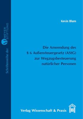 Blum | Die Anwendung des § 6 Außensteuergesetz (AStG) zur Wegzugsbesteuerung natürlicher Personen. | E-Book | sack.de