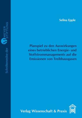 Epple | Entwicklung eines Planspiels zur Verdeutlichung der Auswirkungen eines betrieblichen Energie- und Stoffstrommanagements auf die Emissionen von Treibhausgasen | E-Book | sack.de