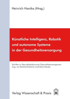 Hanika |  Künstliche Intelligenz, Robotik und autonome Systeme in der Gesundheitsversorgung. | eBook | Sack Fachmedien