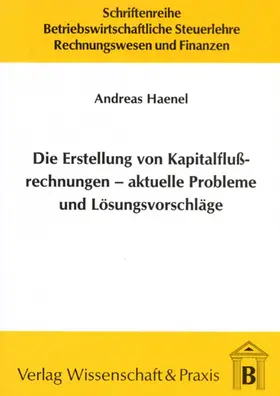 Haenel |  Die Erstellung von Kapitalflussrechnungen – aktuelle Probleme und Lösungsvorschläge. | eBook | Sack Fachmedien