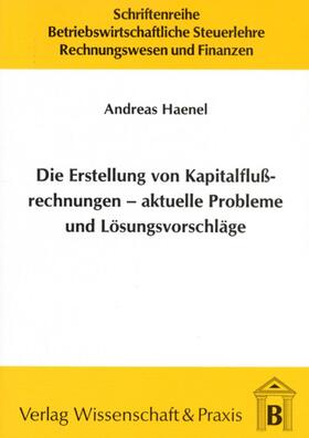 Haenel | Die Erstellung von Kapitalflussrechnungen – aktuelle Probleme und Lösungsvorschläge. | E-Book | sack.de