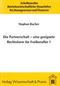 Bacher |  Die Partnerschaft - Eine geeignete Rechtsform für Freiberufler? | eBook | Sack Fachmedien