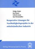 Majer / Weinmüller / Bauer |  Kooperative Lösungen für Nachhaltigkeitsprojekte in der mittelständischen Industrie. | eBook | Sack Fachmedien