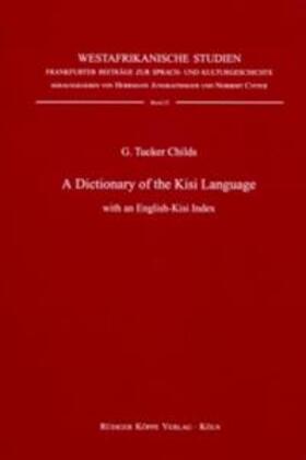 Childs | A Dictionary of the Kisi Language (Guinea, Liberia, Sierra Leone) | Buch | 978-3-89645-109-5 | sack.de