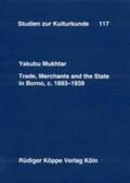 Mukhtar |  Trade, Merchants and the State in Borno, c. 1893–1939 | Buch |  Sack Fachmedien