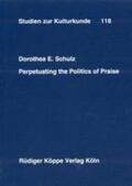 Schulz |  Perpetuating the Politics of Praise | Buch |  Sack Fachmedien