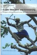Hardung |  Arbeit, Sklaverei und Erinnerung | Buch |  Sack Fachmedien