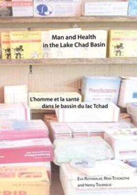 Rothmaler / Tchokothe / Tourneux | Man and Health in the Lake Chad Basin / L’homme et la santé dans le bassin du lac Tchad | Buch | 978-3-89645-897-1 | sack.de