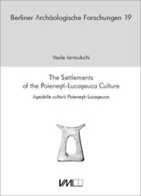 Iarmulschi | Iarmulschi, V: Settlements of the Poienesti-Lucaseuca Cultur | Buch | 978-3-89646-529-0 | sack.de