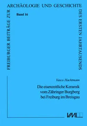 Hachtmann |  Die eisenzeitliche Keramik vom Zähringer Burgberg bei Freiburg im Breisgau | Buch |  Sack Fachmedien