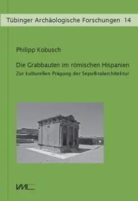 Kobusch |  Die Grabbauten im römischen Hispanien | Buch |  Sack Fachmedien