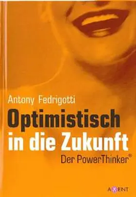 Fedrigotti |  Optimistisch in die Zukunft | Buch |  Sack Fachmedien