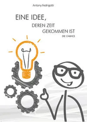Fedrigotti |  Eine Idee, deren Zeit gekommen ist | Buch |  Sack Fachmedien