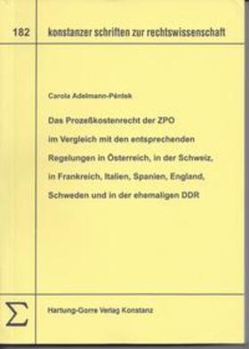 Adelmann-Péntek |  Das Prozesskostenrecht der ZPO im Vergleich mit den entsprechenden Regelungen in Österreich, in der Schweiz, in Frankreich, Italien, Spanien, England, Schweden und in der ehemaligen DDR | Buch |  Sack Fachmedien