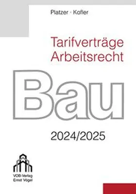 Platzer / Kofler |  Tarifverträge Arbeitsrecht Bau 2024/2025 | Buch |  Sack Fachmedien