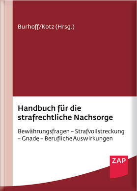 Burhoff / Kotz (Hrsg.) |  Handbuch für die strafrechtliche Nachsorge | Buch |  Sack Fachmedien